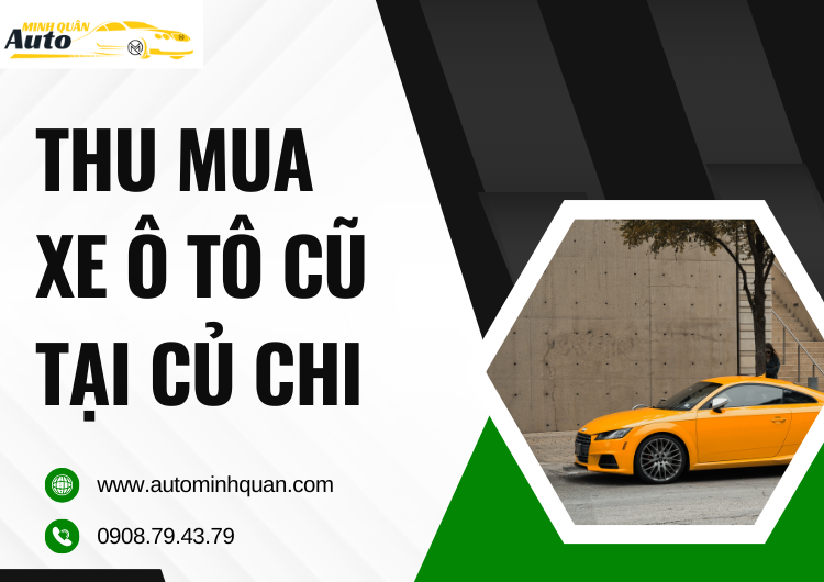 Thu Mua Xe Ô Tô Cũ Tại Củ Chi: Dịch Vụ Uy Tín, Tiện Lợi và Nhanh Chóng