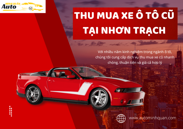 Thu Mua Xe Ô Tô Cũ Tại Nhơn Trạch – Dịch Vụ Chuyên Nghiệp Từ AUTO MINH QUÂN