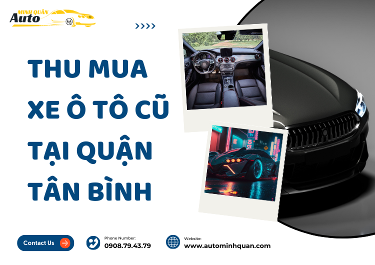 Thu Mua Xe Ô Tô Cũ Tại Quận Tân Bình: Giải Pháp Uy Tín Và Tiện Lợi