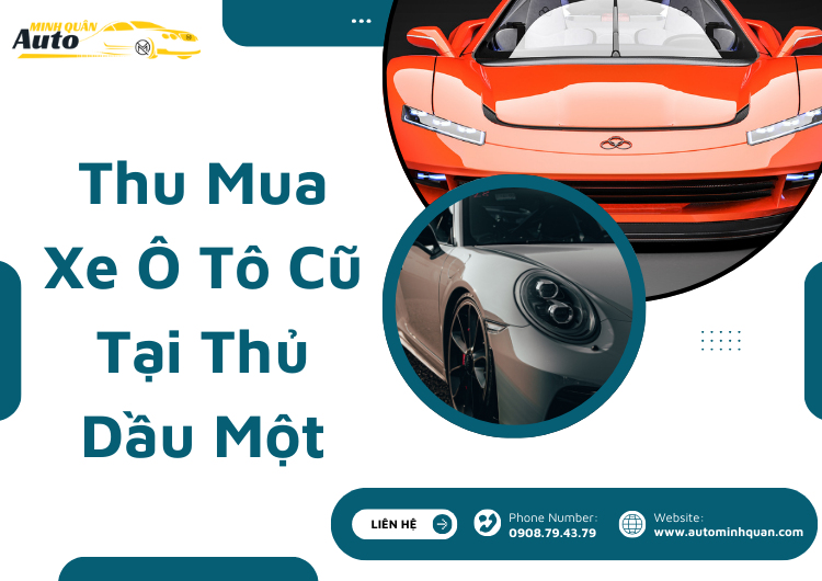 Thu Mua Xe Ô Tô Cũ Tại Thủ Dầu Một – Giải Pháp Hiệu Quả Cho Người Bán Xe Cũ