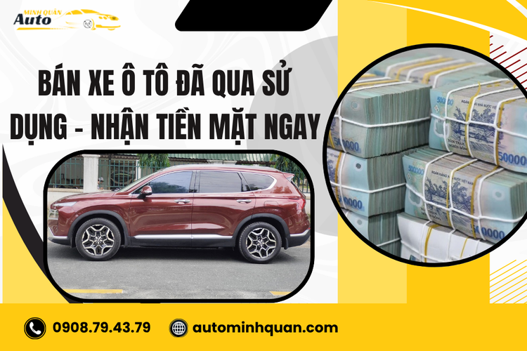 Thu Mua Xe Ô Tô Cũ Trả Tiền Mặt Ngay Tại Auto Minh Quân – Giải Pháp Tối Ưu Nhanh Chóng Và Minh Bạch