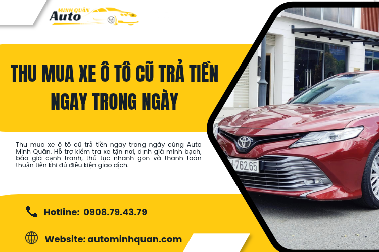 Thu mua xe ô tô cũ trả tiền ngay trong ngày – Nhanh gọn, minh bạch