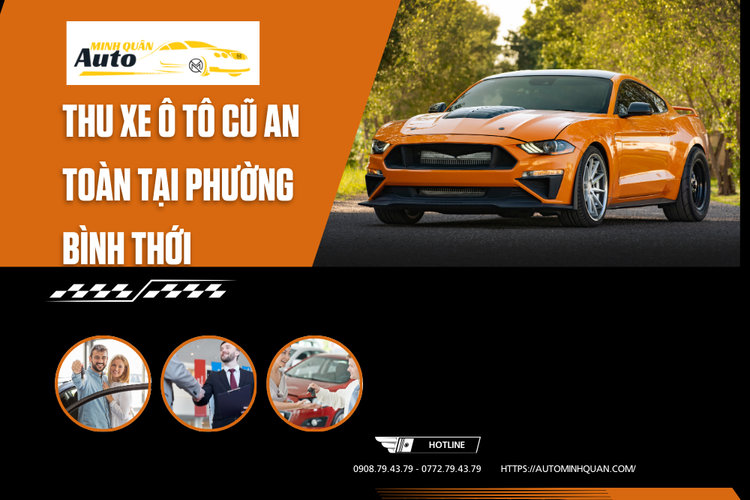 Thu xe ô tô cũ an toàn tại Phường Bình Thới tại auto minh quân