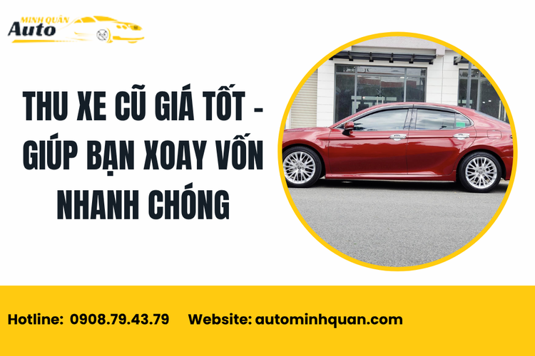 Thu xe cũ giá tốt – Giúp bạn xoay vốn nhanh chóng