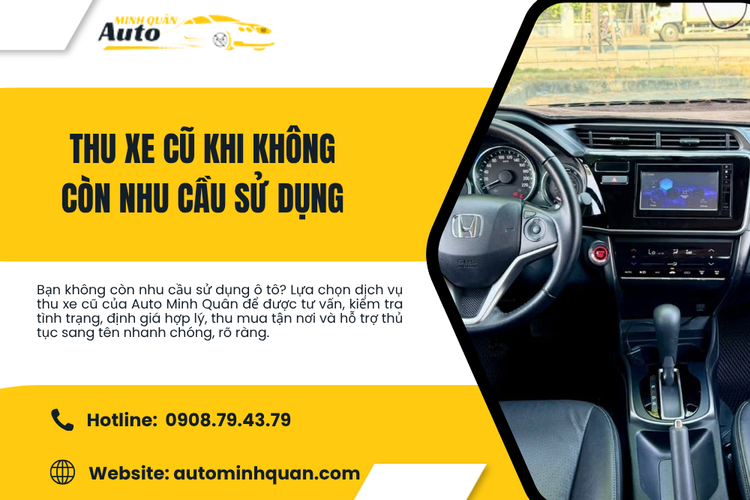 Thu Xe Cũ Khi Không Còn Nhu Cầu Sử Dụng – Giải Pháp Bán Xe Nhanh, Minh Bạch Tại Auto Minh Quân