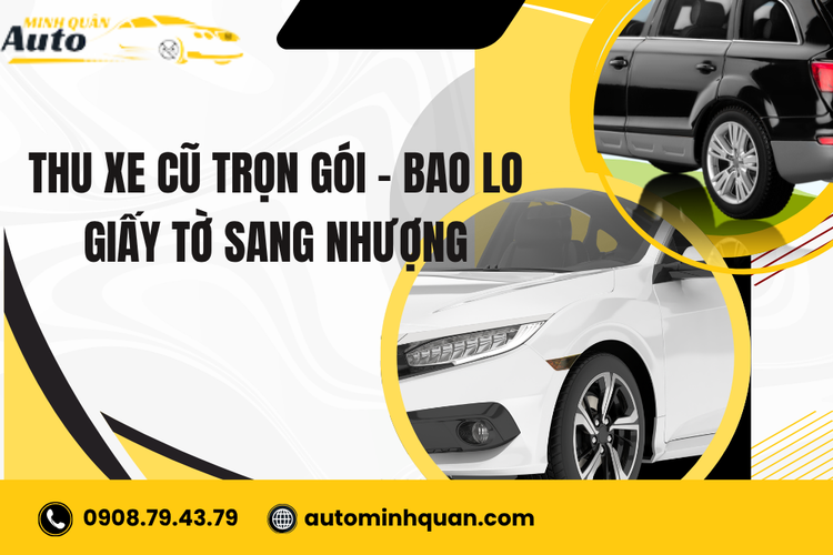Thu Xe Cũ Trọn Gói – Bao Lo Giấy Tờ Sang Nhượng