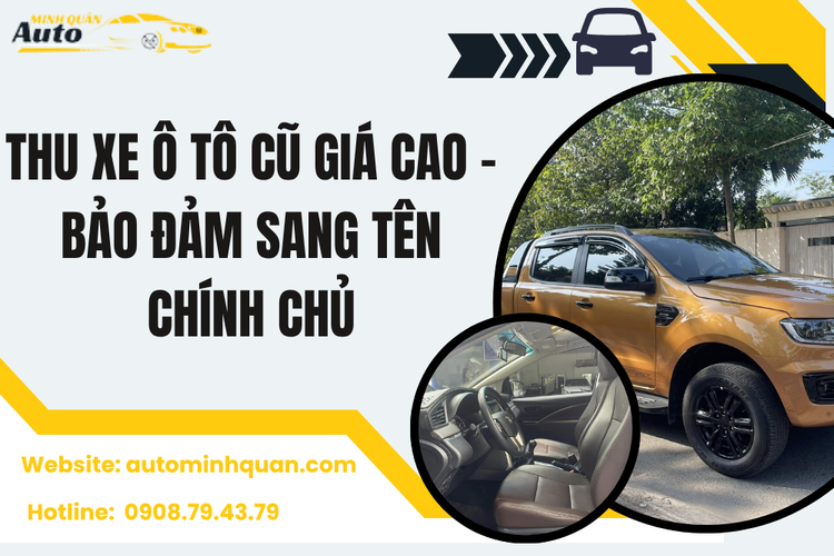 Thu Xe Ô Tô Cũ Giá Cao – Bảo Đảm Sang Tên Chính Chủ Tại Auto Minh Quân