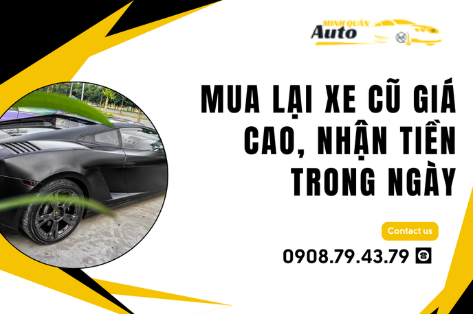 Mua lại xe cũ giá cao, nhận tiền trong ngày – Giải pháp tối ưu từ Auto Minh Quân