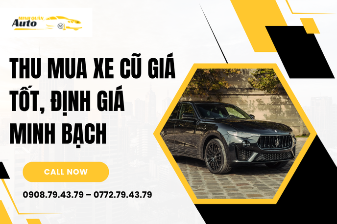 Dịch Vụ Mua Lại Xe Cũ Uy Tín, Nhận Tiền Ngay Tại Chỗ | Auto Minh Quân