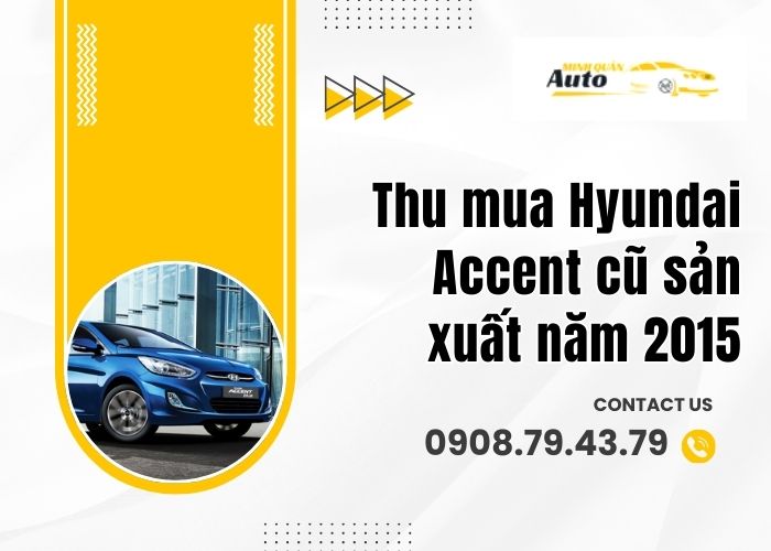Thu mua Hyundai Accent cũ sản xuất năm 2015