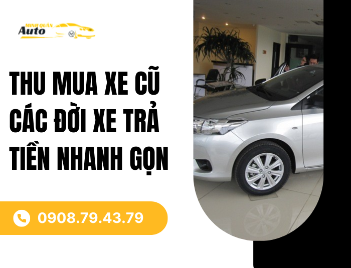 Auto Minh Quân Thu Mua Xe Cũ các đời trả tiền nhanh gọn