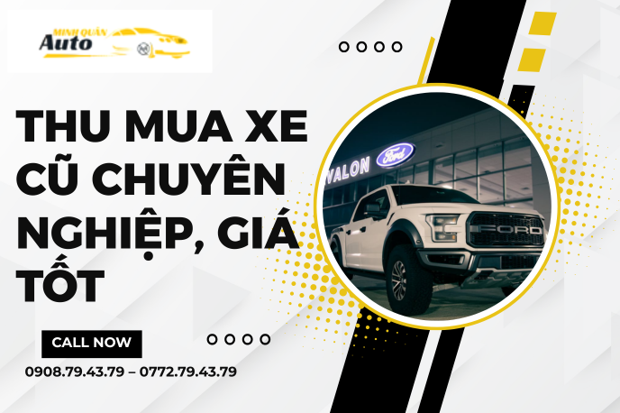 Dịch Vụ Thu Mua Xe Cũ Chuyên Nghiệp, Giá Tốt | Auto Minh Quân