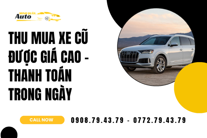 Thu mua xe cũ được giá cao – Thanh toán trong ngày | Auto Minh Quân