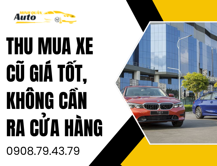 Thu mua xe cũ giá tốt, không cần ra cửa hàng – Giải pháp tiện lợi cùng Auto Minh Quân