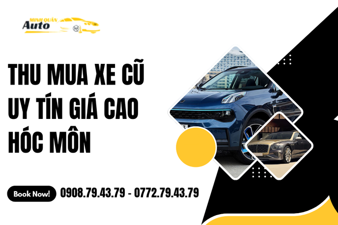 Thu Mua Xe Cũ Uy Tín Giá Cao Hóc Môn – Giao Dịch Chuyên Nghiệp, Nhận Tiền Ngay
