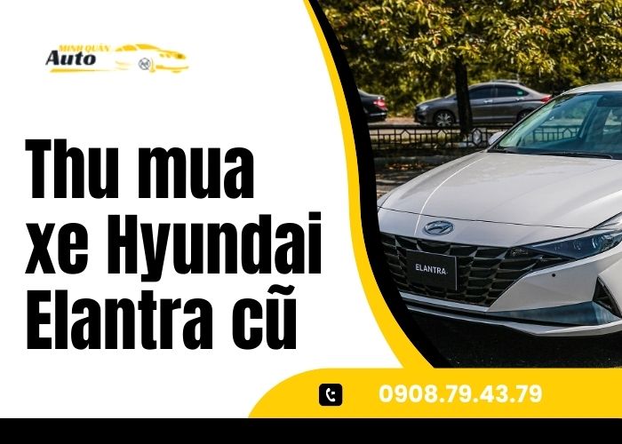 Thu mua xe Hyundai Elantra cũ giá cao