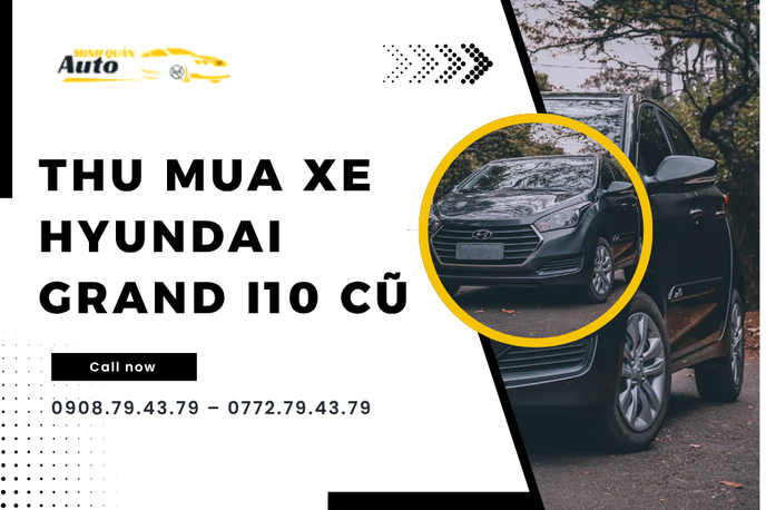 Dịch Vụ Thu Mua Xe Hyundai Grand i10 Cũ Giá Cao | Auto Minh Quân