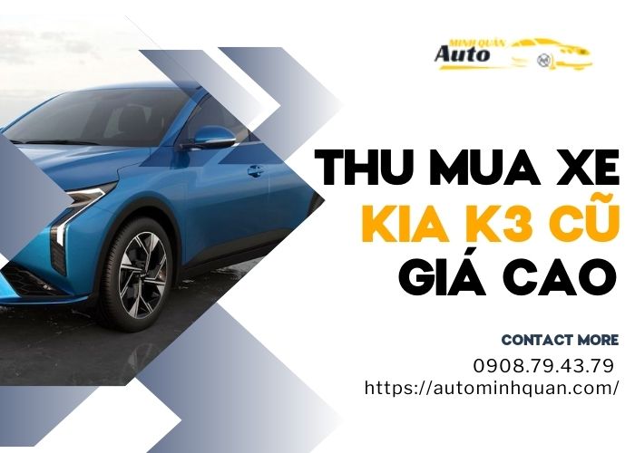 Thu mua xe Kia K3 cũ giá cao