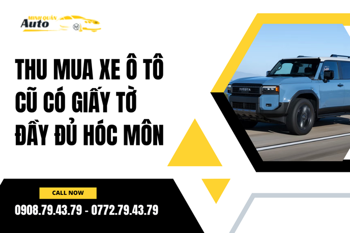 Thu Mua Xe Ô Tô Cũ Có Giấy Tờ Đầy Đủ Hóc Môn – Sang Tên Nhanh, Giá Trị Cao