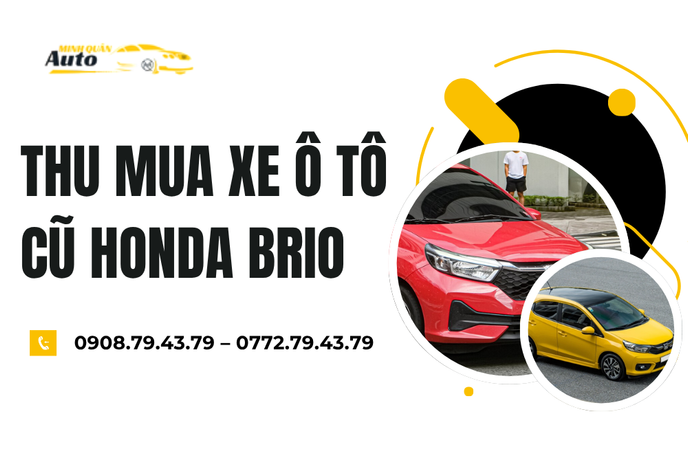 Thu Mua Xe Ô Tô Cũ Honda Brio Giá Tốt – Định Giá Nhanh Gọn, Uy Tín Tại TP.HCM