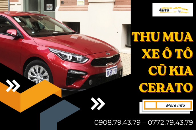 Thu Mua Xe Ô Tô Cũ Kia Cerato Giá Cao – Định Giá Nhanh Gọn, Uy Tín Tại TP.HCM