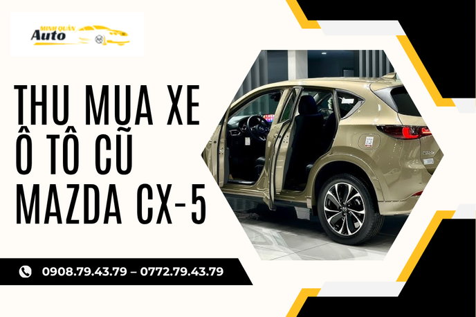 Thu Mua Xe Ô Tô Cũ Mazda CX-5 Giá Cao – Quy Trình Nhanh Gọn, Uy Tín Tại TP.HCM