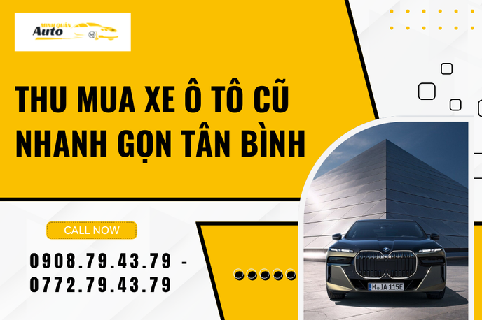 Thu Mua Xe Ô Tô Cũ Nhanh Gọn Tân Bình – Định Giá Minh Bạch, Thanh Toán Liền Tay