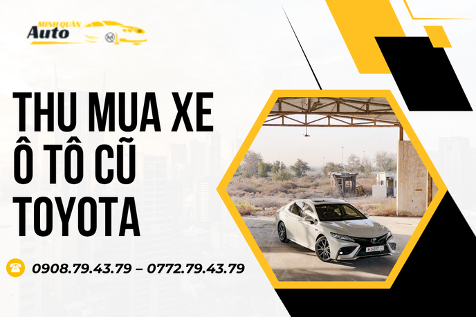 Định Giá Đỉnh Cao Khi Thu Mua Xe Ô Tô Cũ Toyota | Auto Minh Quân