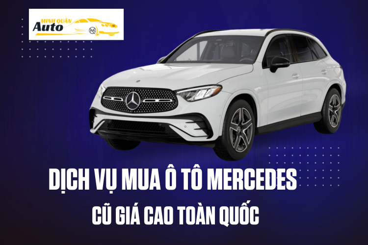 Dịch vụ mua ô tô Mercedes cũ giá cao toàn quốc