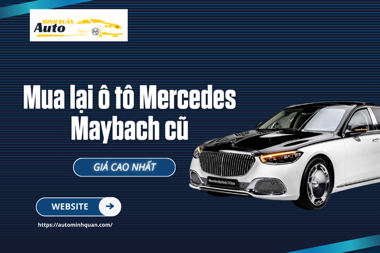 Mua lại ô tô Mercedes Maybach cũ giá cao nhất