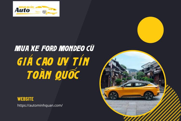 Mua xe Ford Mondeo cũ giá cao uy tín toàn quốc