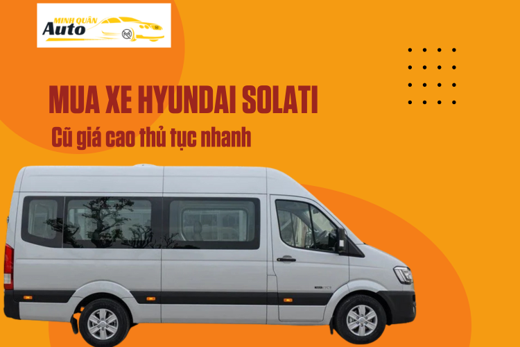 Mua xe Hyundai Solati cũ giá cao thủ tục nhanh